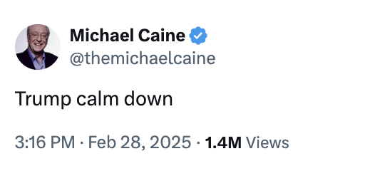 Tweet by Michael Caine: "Trump calm down" with 1.4M views, dated Feb 28, 2025