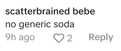 Comment by user "scatterbrained bebe" saying, "no generic soda," with 2 likes