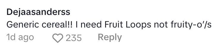 Comment saying, "Generic cereal!! I need Fruit Loops not fruity-o’s," with 235 likes