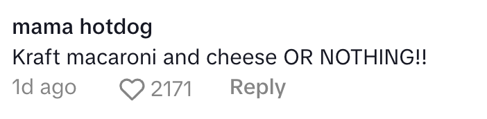 Comment by "mama hotdog": "Kraft macaroni and cheese OR NOTHING!!" with 2171 likes