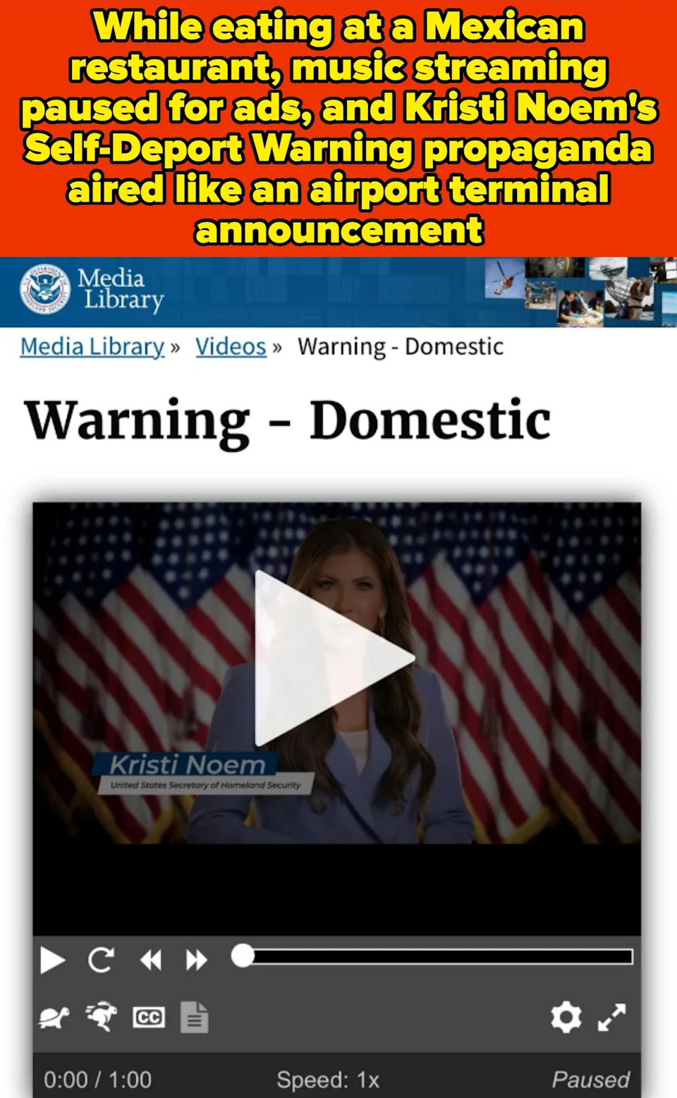 A paused video featuring Kristi Noem. Caption: "While eating at a Mexican restaurant, music streaming paused for ads, and Kristi Noem's Self-Deport Warning propaganda aired like an airport terminal announcement"