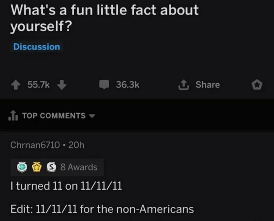 Reddit post asking for a fun fact. Top comment: "I turned 11 on 11/11/11." Edit adds: "11/11/11 for non-Americans."