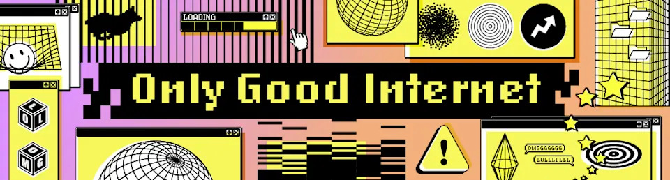 The image features digital graphics and text saying "Only Good Internet" surrounded by geometric shapes, grids, and icons