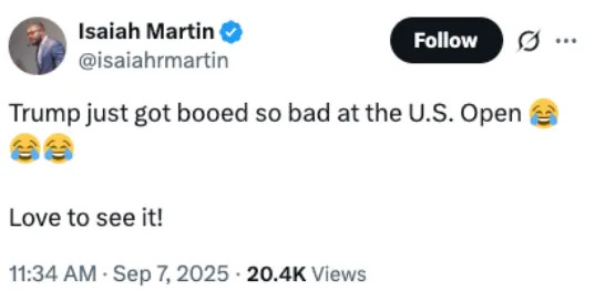 Tweet by Isaiah Martin: "Trump just got booed so bad at the U.S. Open ??? Love to see it!," with 20.4K views