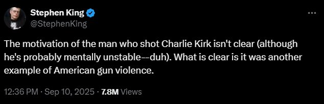 Stephen King tweeted on X: 'The motivation of the man who shot Charlie Kirk isn't clear (although he's probably mentally unstable -- duh). What is clear is it was another example of American gun violence'