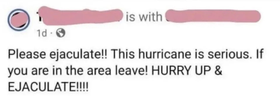 Social media post mistakenly urges people to "ejaculate" instead of "evacuate" due to a humorous typo in a hurricane warning