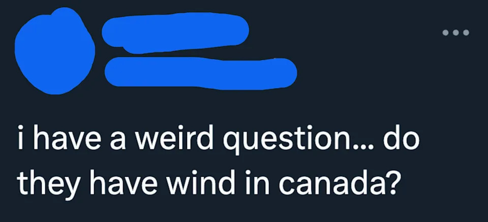 Profile text post reads: "i have a weird question... do they have wind in canada?"