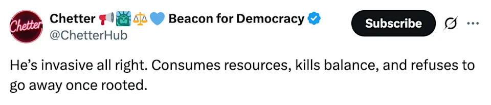 Tweet by ChetterHub: "He's invasive all right. Consumes resources, kills balance, and refuses to go away once rooted."