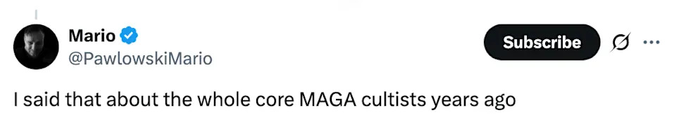 Tweet from Mario: "I said that about the whole core MAGA cultists years ago."